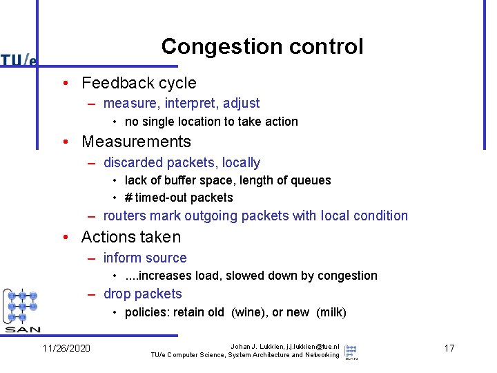 Congestion control • Feedback cycle – measure, interpret, adjust • no single location to