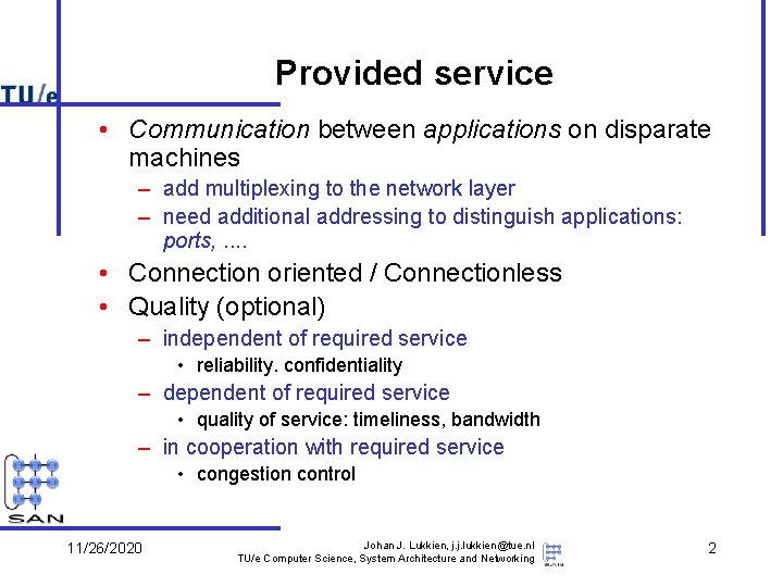 Provided service • Communication between applications on disparate machines – add multiplexing to the