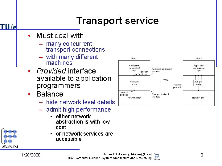 Transport service • Must deal with – many concurrent transport connections – with many