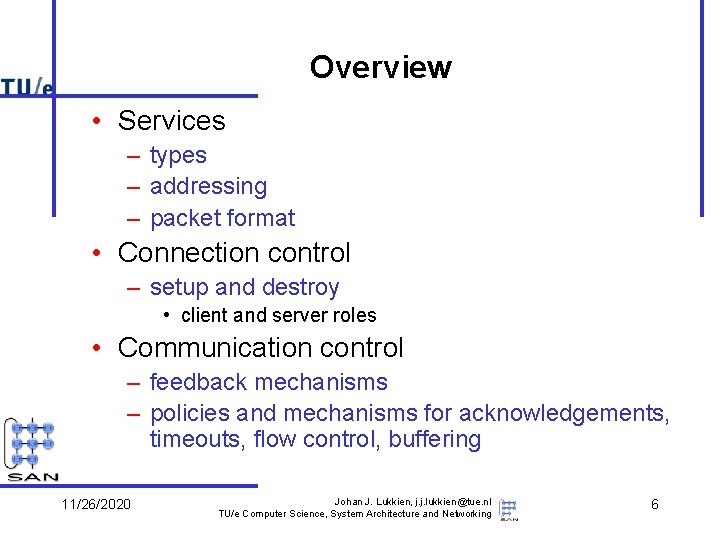 Overview • Services – types – addressing – packet format • Connection control –