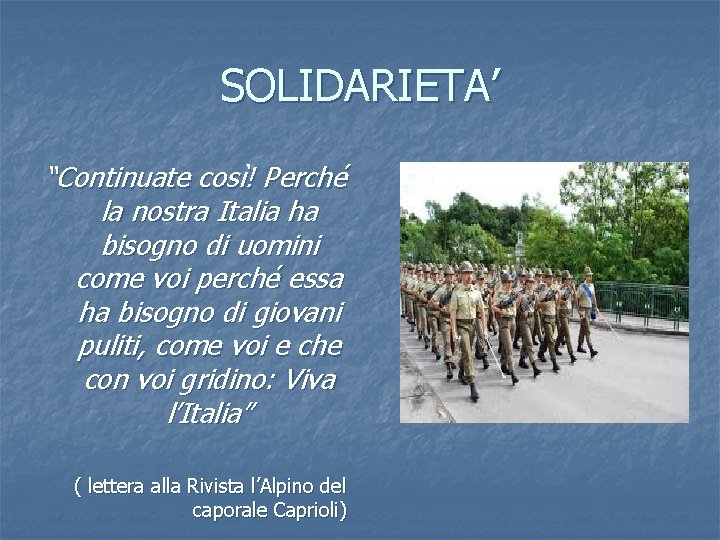 SOLIDARIETA’ “Continuate così! Perché la nostra Italia ha bisogno di uomini come voi perché