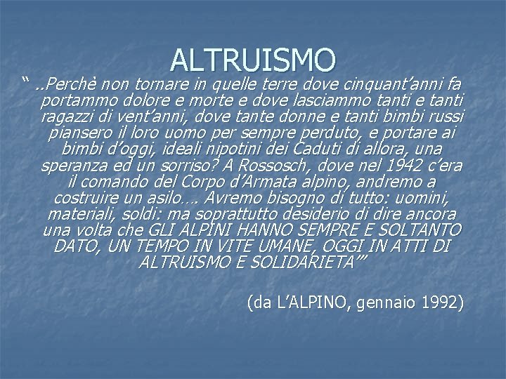 ALTRUISMO “. . Perchè non tornare in quelle terre dove cinquant’anni fa portammo dolore