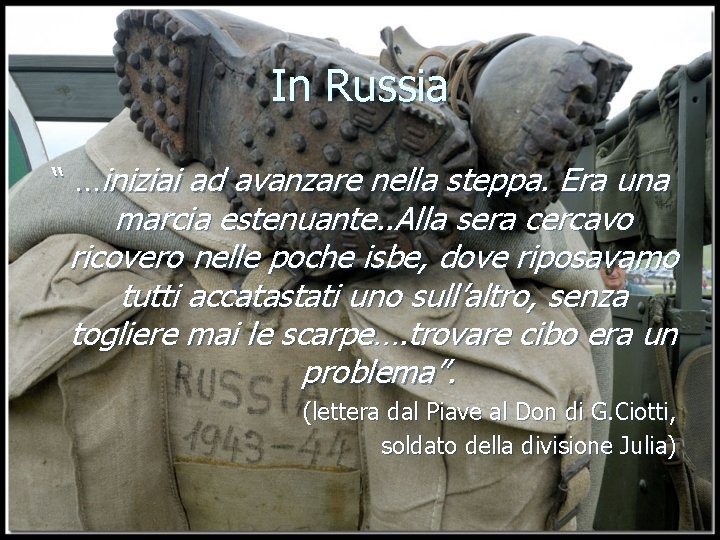 In Russia “ …iniziai ad avanzare nella steppa. Era una marcia estenuante. . Alla