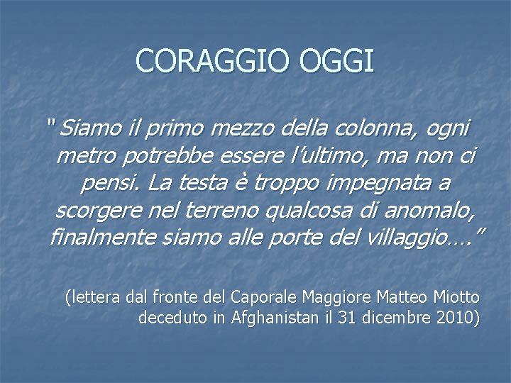 CORAGGIO OGGI “ Siamo il primo mezzo della colonna, ogni metro potrebbe essere l’ultimo,