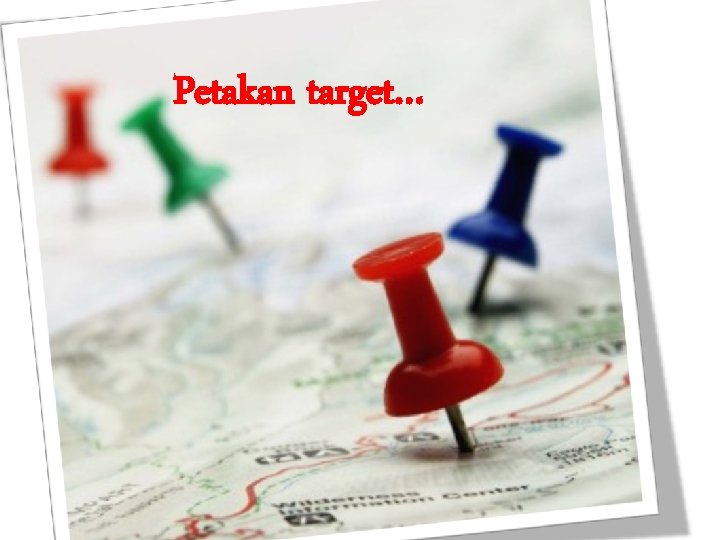 Petakan target… 