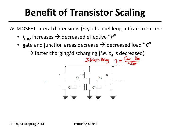 Benefit of Transistor Scaling As MOSFET lateral dimensions (e. g. channel length L) are