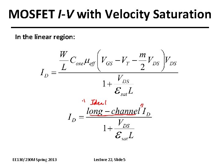 MOSFET I-V with Velocity Saturation In the linear region: EE 130/230 M Spring 2013