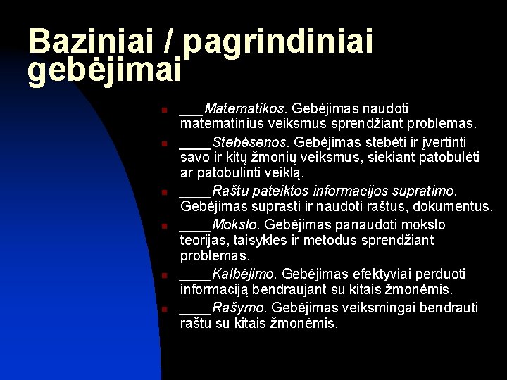 Baziniai / pagrindiniai gebėjimai n n n ___Matematikos. Gebėjimas naudoti matematinius veiksmus sprendžiant problemas.