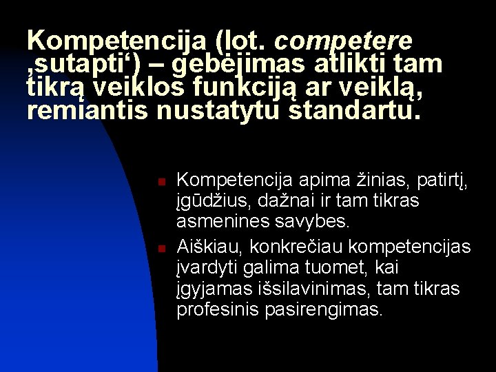 Kompetencija (lot. competere , sutapti‘) – gebėjimas atlikti tam tikrą veiklos funkciją ar veiklą,