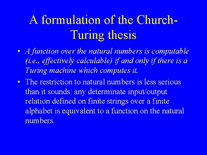 A formulation of the Church. Turing thesis • A function over the natural numbers