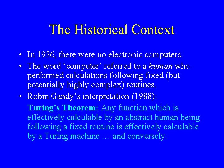 The Historical Context • In 1936, there were no electronic computers. • The word