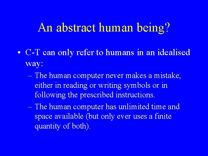 An abstract human being? • C-T can only refer to humans in an idealised