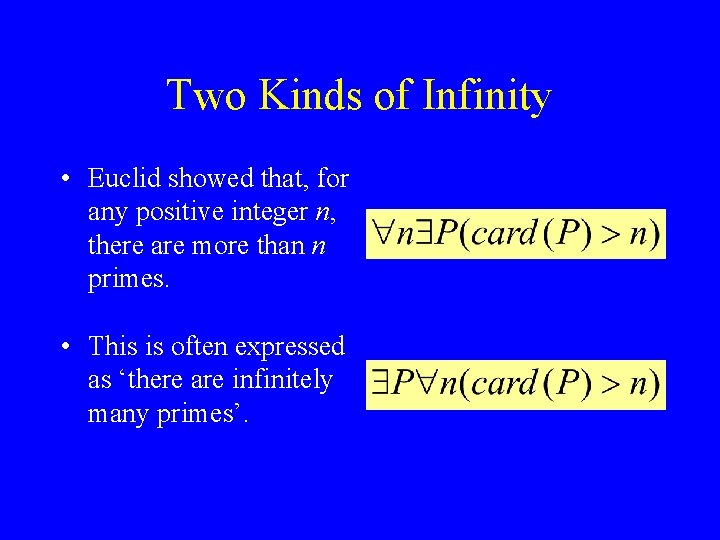 Two Kinds of Infinity • Euclid showed that, for any positive integer n, there