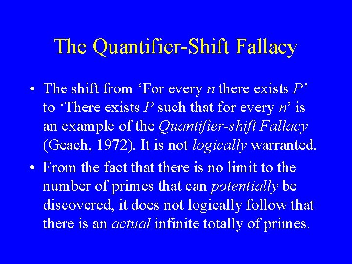 The Quantifier-Shift Fallacy • The shift from ‘For every n there exists P’ to