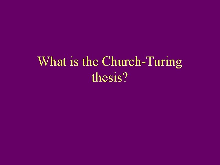 What is the Church-Turing thesis? 