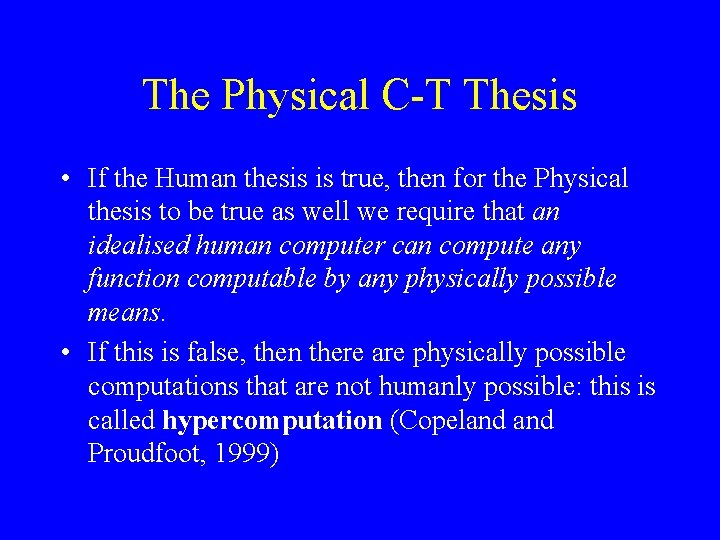 The Physical C-T Thesis • If the Human thesis is true, then for the