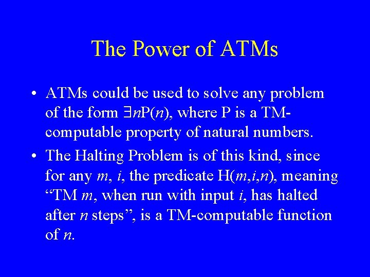 The Power of ATMs • ATMs could be used to solve any problem of