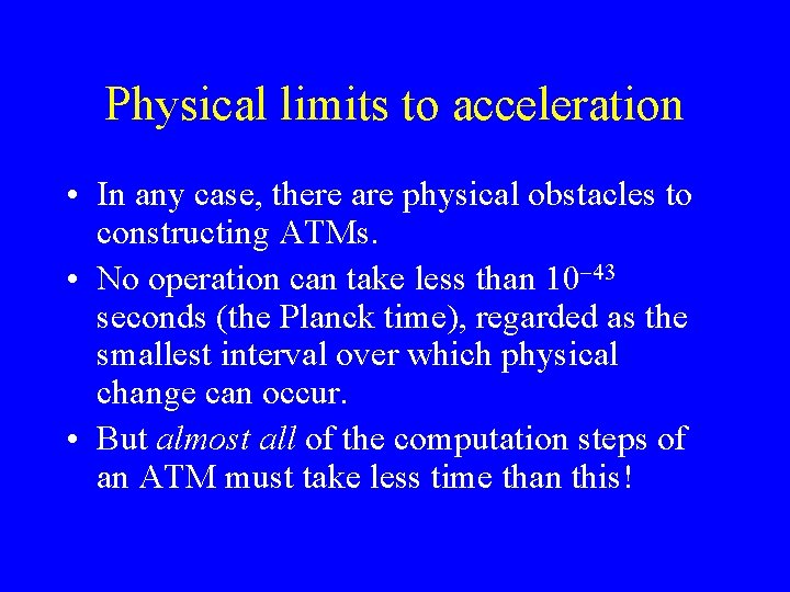 Physical limits to acceleration • In any case, there are physical obstacles to constructing