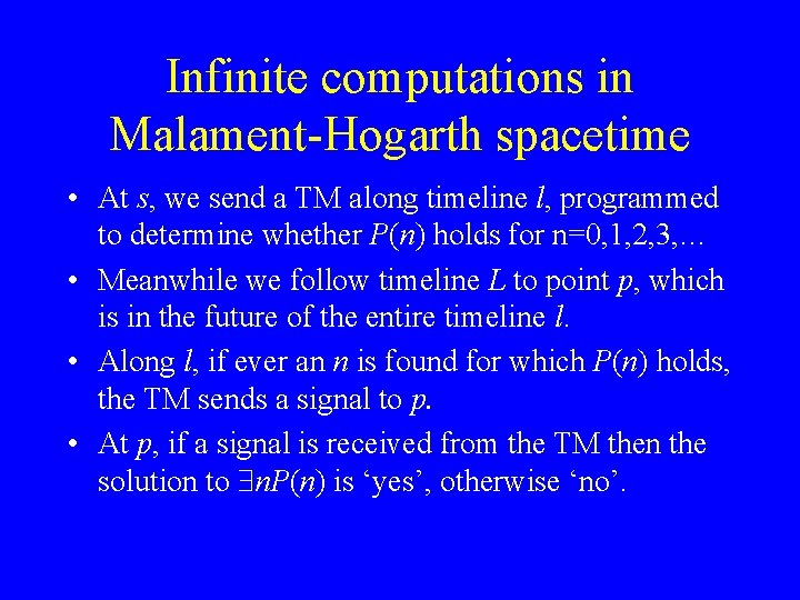 Infinite computations in Malament-Hogarth spacetime • At s, we send a TM along timeline