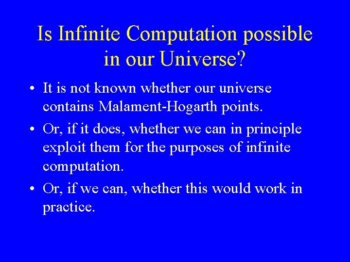 Is Infinite Computation possible in our Universe? • It is not known whether our