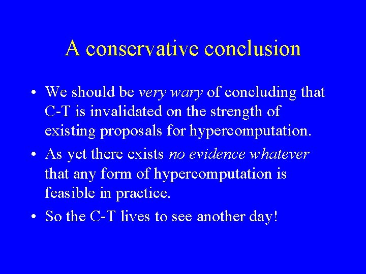 A conservative conclusion • We should be very wary of concluding that C-T is