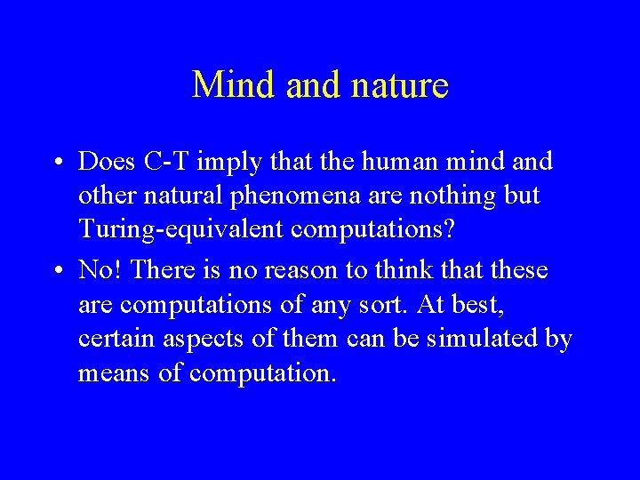 Mind and nature • Does C-T imply that the human mind and other natural