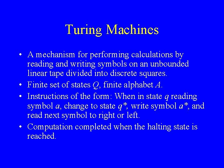 Turing Machines • A mechanism for performing calculations by reading and writing symbols on