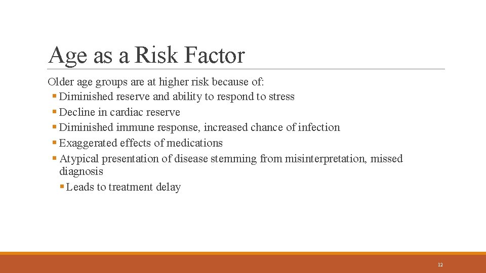 Age as a Risk Factor Older age groups are at higher risk because of: