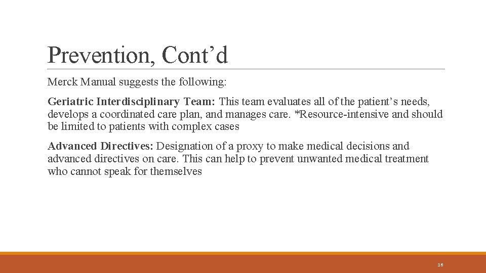 Prevention, Cont’d Merck Manual suggests the following: Geriatric Interdisciplinary Team: This team evaluates all