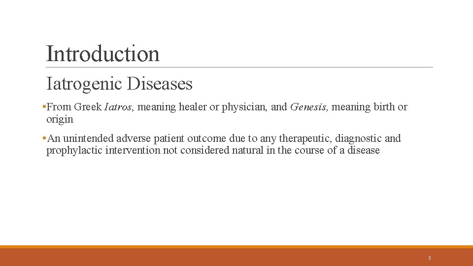 Introduction Iatrogenic Diseases • From Greek Iatros, meaning healer or physician, and Genesis, meaning