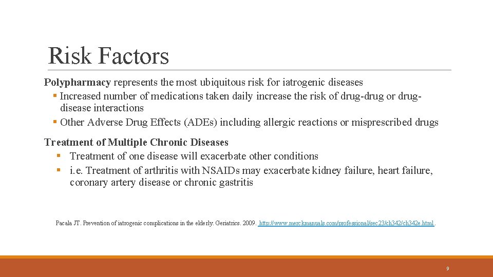 Risk Factors Polypharmacy represents the most ubiquitous risk for iatrogenic diseases § Increased number