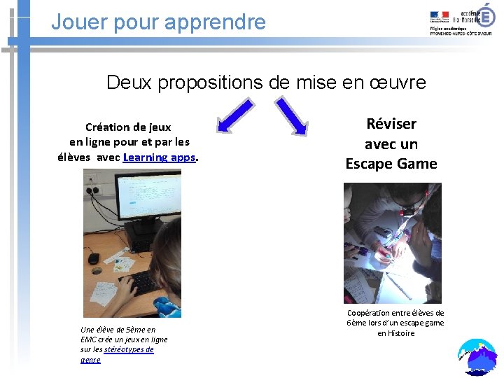 Jouer pour apprendre Deux propositions de mise en œuvre Création de jeux en ligne