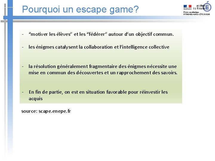 Pourquoi un escape game? - “motiver les élèves” et les “fédérer” autour d’un objectif