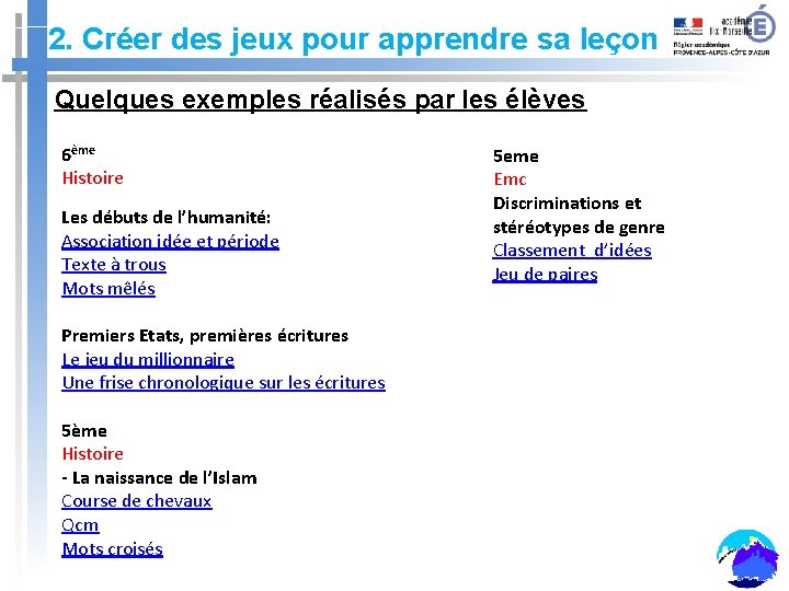 2. Créer des jeux pour apprendre sa leçon Quelques exemples réalisés par les élèves