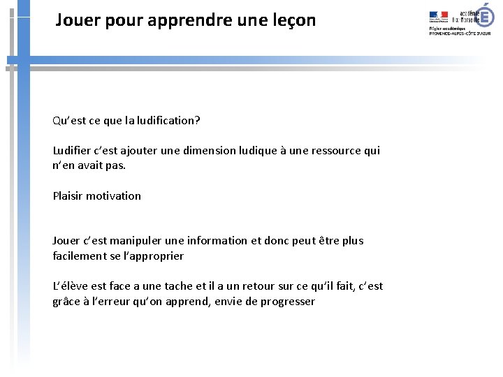 Jouer pour apprendre une leçon Qu’est ce que la ludification? Ludifier c’est ajouter une