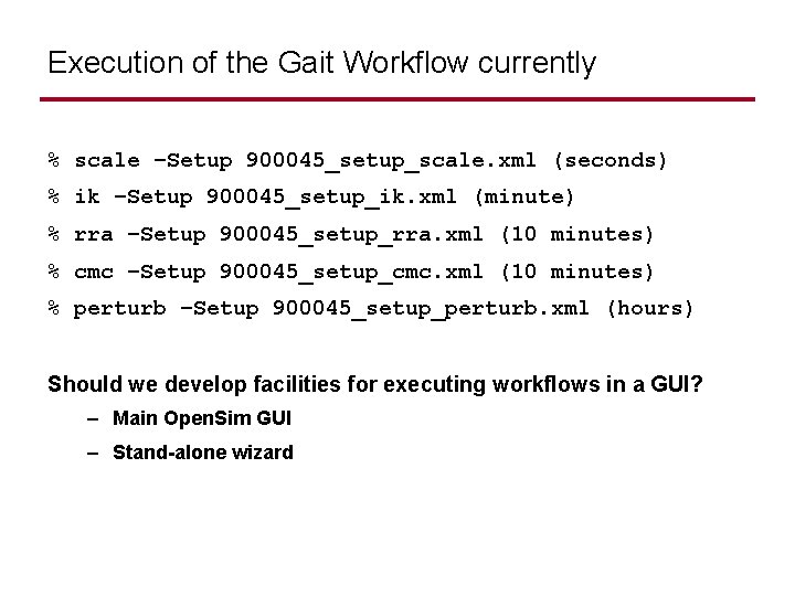 Execution of the Gait Workflow currently % scale –Setup 900045_setup_scale. xml (seconds) % ik