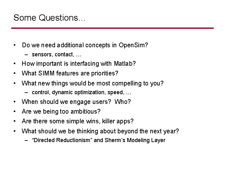 Some Questions… • Do we need additional concepts in Open. Sim? – sensors, contact,