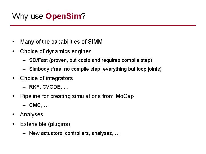 Why use Open. Sim? • Many of the capabilities of SIMM • Choice of