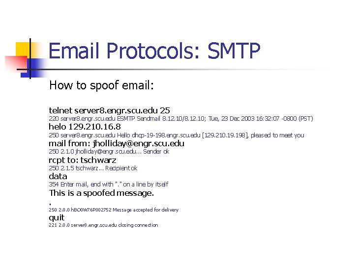 Email Protocols: SMTP How to spoof email: telnet server 8. engr. scu. edu 25