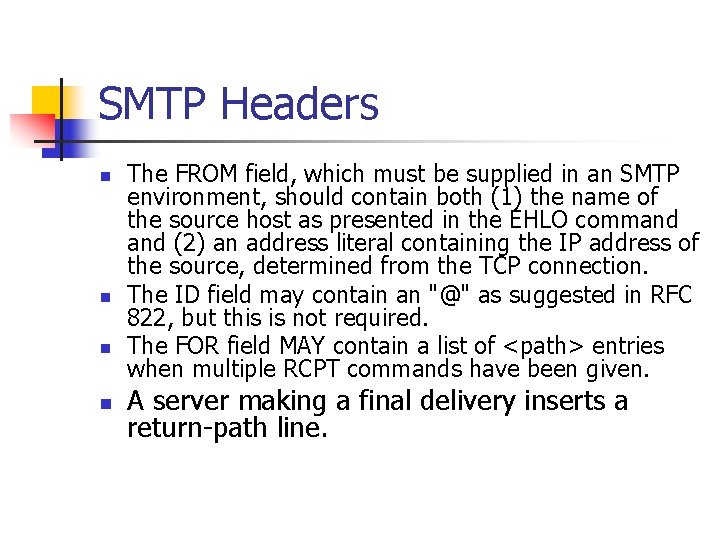 SMTP Headers n n The FROM field, which must be supplied in an SMTP