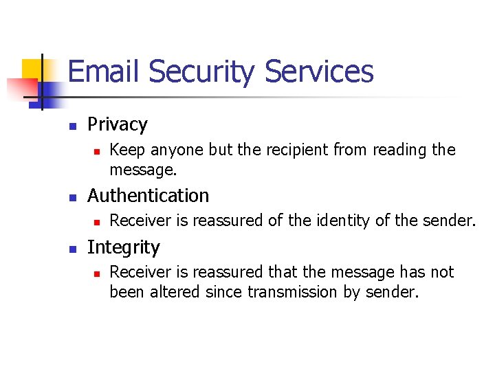 Email Security Services n Privacy n n Authentication n n Keep anyone but the