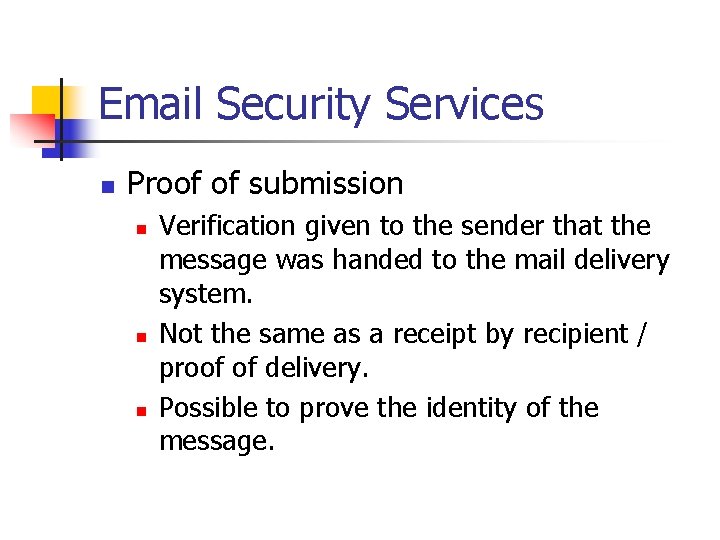 Email Security Services n Proof of submission n Verification given to the sender that