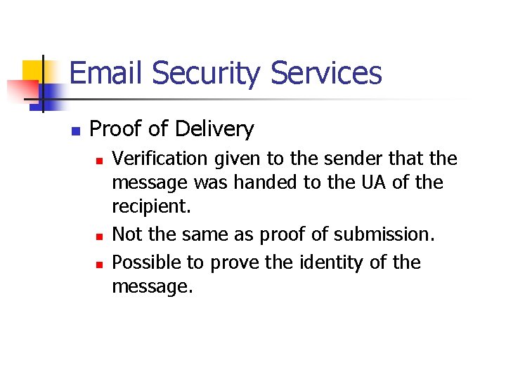 Email Security Services n Proof of Delivery n n n Verification given to the