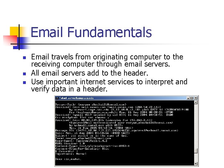 Email Fundamentals n n n Email travels from originating computer to the receiving computer