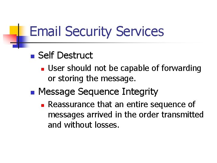 Email Security Services n Self Destruct n n User should not be capable of