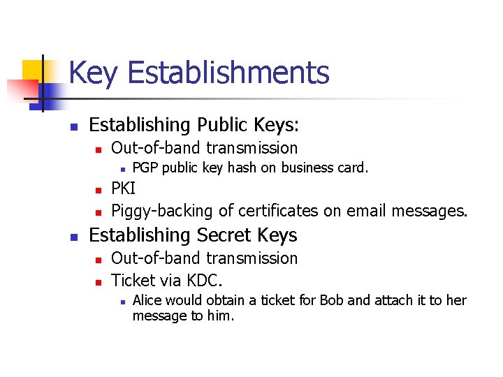 Key Establishments n Establishing Public Keys: n Out-of-band transmission n n PGP public key