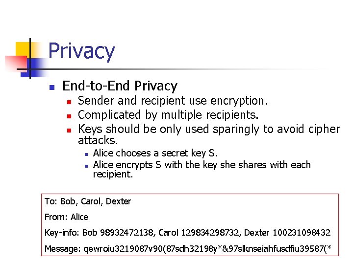 Privacy n End-to-End Privacy n n n Sender and recipient use encryption. Complicated by