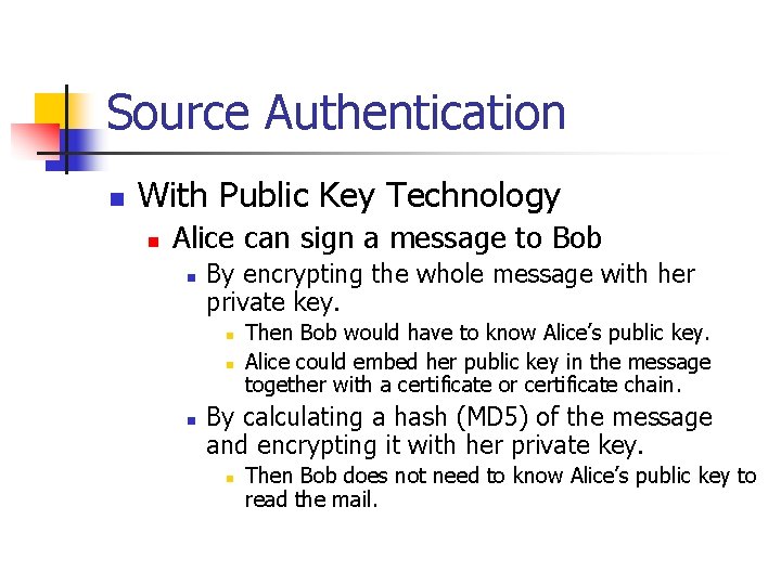 Source Authentication n With Public Key Technology n Alice can sign a message to