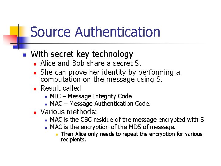 Source Authentication n With secret key technology n n n Alice and Bob share