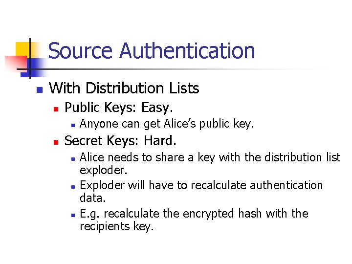 Source Authentication n With Distribution Lists n Public Keys: Easy. n n Anyone can